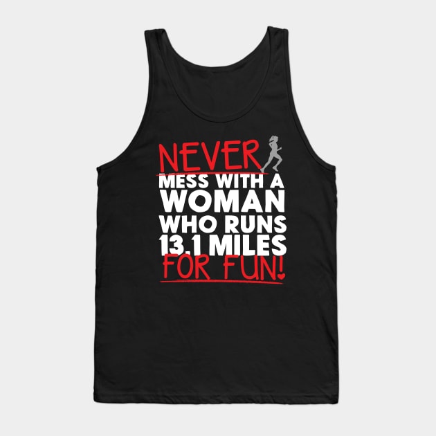Never Mess With A Woman Who Runs 13.1 Miles For Fun Tank Top by thingsandthings